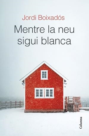 MENTRE LA NEU SIGUI BLANCA | 9788466429481 | BOIXADÓS BISBAL, JORDI | Cooperativa Cultural Rocaguinarda