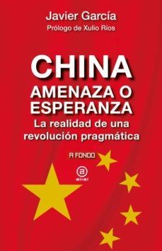 CHINA, AMENAZA O ESPERANZA | 9788446052746 | GARCÍA FERNÁNDEZ, JAVIER | Cooperativa Cultural Rocaguinarda
