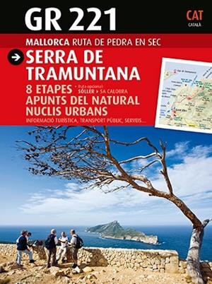 GR 221 SERRA DE TRAMUNTANA | 9788484786207 | RAYÓ FEBRER, MIQUEL/SASTRE ARROM, JOAN/SASTRE ARROM, VICENÇ | Cooperativa Cultural Rocaguinarda