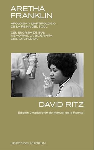 ARETHA FRANKLIN. APOLOGÍA Y MARTIROLOGIO DE LA REINA DEL SOU. DEL ESCRIBA DE SUS | 9788412184211 | RITZ, DAVID | Cooperativa Cultural Rocaguinarda