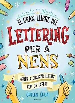 GRAN LLIBRE DEL LETTERING PER A NENS, EL | 9788419378224 | ÉCIJA, CHELEN | Cooperativa Cultural Rocaguinarda