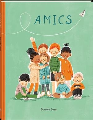 AMICS | 9788418762444 | SOSA, DANIELA | Cooperativa Cultural Rocaguinarda