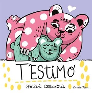T'ESTIMO. LLIBRE DE TELA | 9788413892382 | ARRAZOLA, AMAIA | Cooperativa Cultural Rocaguinarda