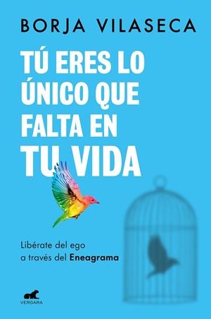 TÚ ERES LO ÚNICO QUE FALTA EN TU VIDA. LIBÉRATE DEL EGO A TRAVÉS DEL ENEAGRAMA | 9788418620706 | VILASECA, BORJA | Cooperativa Cultural Rocaguinarda