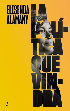 POLÍTICA QUE VINDRÀ, LA | 9788441232365 | ALAMANY GUTIÉRREZ, ELISENDA | Cooperativa Cultural Rocaguinarda