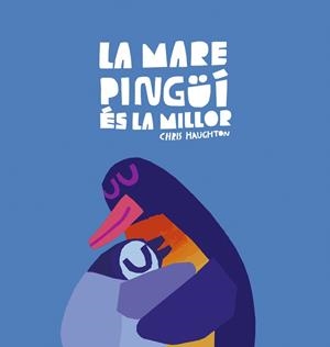 MARE PINGÜÍ ÉS LA MILLOR, LA | 9788419253644 | HAUGHTON, CHRIS | Cooperativa Cultural Rocaguinarda