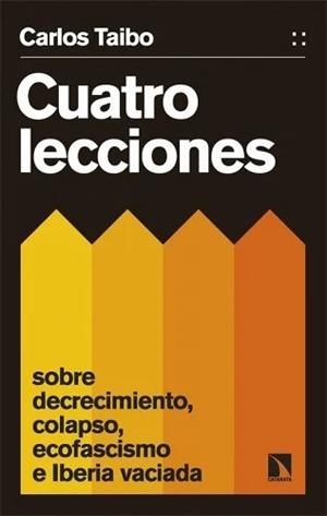 CUATRO LECCIONES SOBRE DECRECIMIENTO, COLAPSO, ECOFASCISMO E IBERIA VACIADA | 9788413526447 | TAIBO ARIAS, CARLOS | Cooperativa Cultural Rocaguinarda