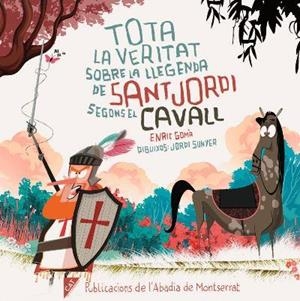 TOTA LA VERITAT SOBRE LA LLEGENDA DE SANT JORDI SEGONS EL CAVALL | 9788491912064 | GOMÀ, ENRIC | Cooperativa Cultural Rocaguinarda