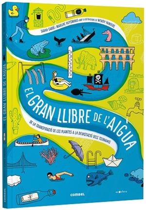 GRAN LLIBRE DE L'AIGUA, EL. DE LA TRANSPIRACIÓ DE LES PLANTES A LA DEVASTACIÓ DEL | 9788491019244 | GARRÉ, SARAH/HUYSMANS, MARIJKE | Cooperativa Cultural Rocaguinarda