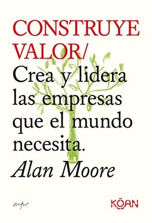 CONSTRUYE VALOR | 9788418223709 | MOORE, ALAN | Cooperativa Cultural Rocaguinarda