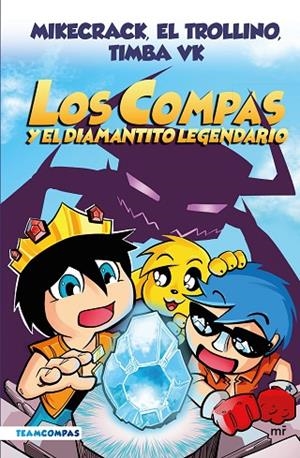 COMPAS 1. LOS COMPAS Y EL DIAMANTITO LEGENDARIO (EDICIÓN A COLOR) | 9788427050785 | MIKECRACK, EL TROLLINO Y TIMBA VK | Cooperativa Cultural Rocaguinarda