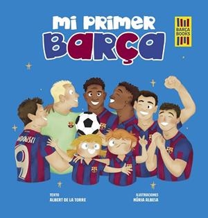 MI PRIMER BARÇA | 9788419466389 | TORRE, ALBERT DE LA/ALBESA, NÚRIA | Cooperativa Cultural Rocaguinarda