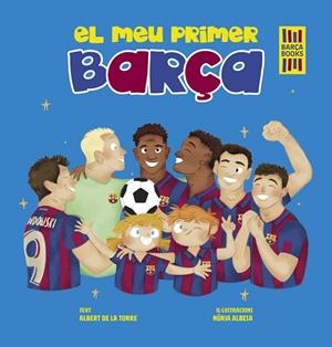 MEU PRIMER BARÇA, EL | 9788419430052 | TORRE, ALBERT DE LA/ALBESA, NÚRIA | Cooperativa Cultural Rocaguinarda
