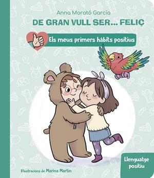 DE GRAN VULL SER... FELIÇ: LLENGUATGE POSITIU (ELS MEUS PRIMERS HÀBITS POSITIUS) | 9788448862435 | MORATÓ GARCÍA, ANNA | Cooperativa Cultural Rocaguinarda