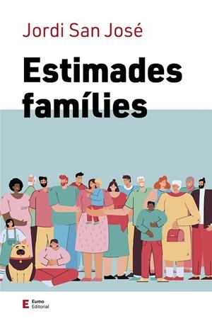 ESTIMADES FAMÍLIES | 9788497667821 | SAN JOSÉ BUENAVENTURA, JORDI | Cooperativa Cultural Rocaguinarda