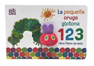 PEQUEÑA ORUGA GLOTONA 1 2 3, LA. LIBRO TÍTERE DE DEDO | 9788448863005 | CARLE, ERIC | Cooperativa Cultural Rocaguinarda