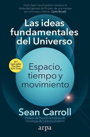 IDEAS FUNDAMENTALES DEL UNIVERSO, LAS. ESPACIO, TIEMPO Y MOVIMIENTO | 9788418741913 | CARROLL, SEAN | Cooperativa Cultural Rocaguinarda