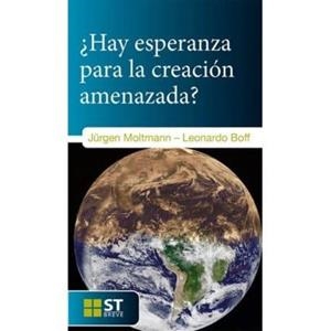 ¿HAY ESPERANZA PARA LA CREACIÓN AMENAZADA? | 9788429324433 | JÜRGEN MOLTMANN - LEONARDO BOFF | Cooperativa Cultural Rocaguinarda