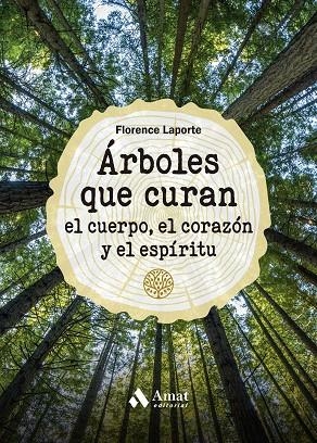 ÁRBOLES QUE CURAN EL CUERPO, EL CORAZÓN Y EL ESPÍRITU | 9788419341211 | LAPORTE, FLORENCE | Cooperativa Cultural Rocaguinarda