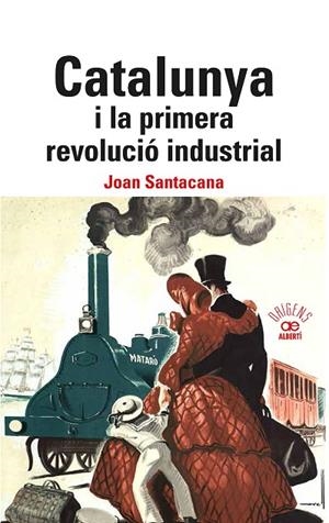 CALALUNYA I LA PRIMERA REVOLUCIÓ INDUSTRIAL. | 9788472461840 | SANTACANA, JOAN | Cooperativa Cultural Rocaguinarda