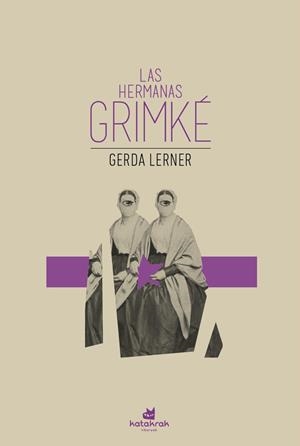 HERMANAS GRIMKÉ, LAS | 9788416946709 | LERNER, GERDA | Cooperativa Cultural Rocaguinarda