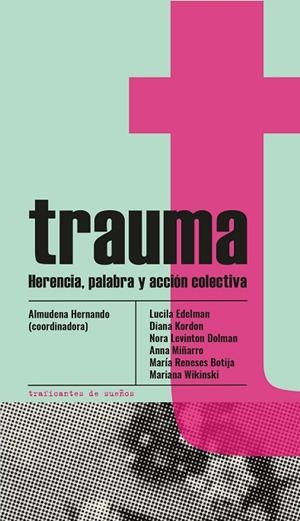 TRAUMA. | 9788412575392 | ALMUDENA HERNANDO/NORA LEVINTON/LUCILA EDELMAN/DIANA KORDON | Cooperativa Cultural Rocaguinarda