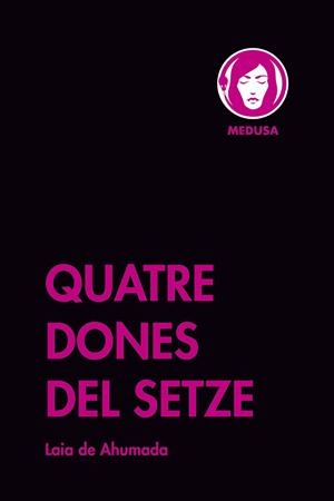 QUATRE DONES DEL SETZE | 9788419202062 | DE AHUMADA, LAIA | Cooperativa Cultural Rocaguinarda
