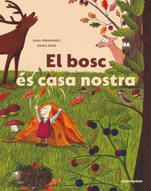 BOSC ÉS CASA NOSTRA, EL | 9788417555856 | FERNÁNDEZ, SARA / ROIG, SONIA | Cooperativa Cultural Rocaguinarda