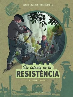 INFANTS DE LA RESISTÈNCIA 8, ELS. LLUITAR O MORIR | 9788419007568 | ERS, BENOÎT/DUGOMIER, VINCENT | Cooperativa Cultural Rocaguinarda