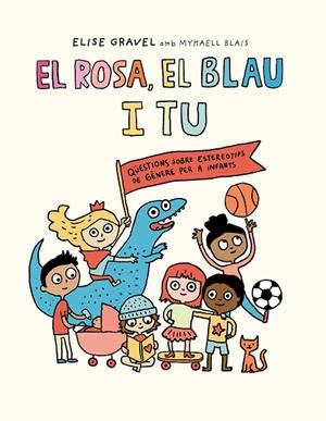 ROSA, EL BLAU I TU, EL | 9788419607270 | GRAVEL, ELISE/BLAIS, MYKAELL | Cooperativa Cultural Rocaguinarda