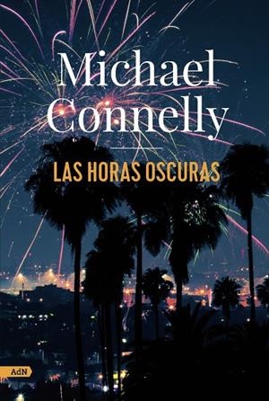 HORAS OSCURAS, LAS (ADN) | 9788413627274 | CONNELLY, MICHAEL | Cooperativa Cultural Rocaguinarda