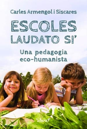 ESCOLES LAUDATO SI’ | 9788491364702 | ARMENGOL SISCARES, CARLES | Cooperativa Cultural Rocaguinarda