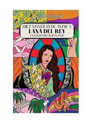 DIEZ MANERAS DE AMAR A LANA DEL REY | 9788419234032 | BOULLOSA, LUIS | Cooperativa Cultural Rocaguinarda