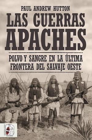 GUERRAS APACHES, LAS | 9788412498516 | HUTTON, PAUL ANDREW | Cooperativa Cultural Rocaguinarda