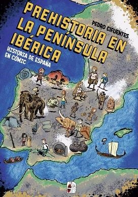 HISTORIA DEL ESPAÑA EN CÓMIC. LA PREHISTORIA EN LA PENÍNSULA IBÉRICA | 9788412105360 | CIFUENTES, PEDRO | Cooperativa Cultural Rocaguinarda