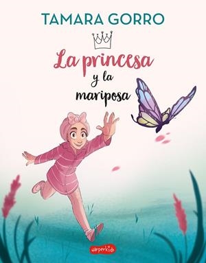 PRINCESA Y LA MARIPOSA, LA  | 9788418774751 | GORRO, TAMARA | Cooperativa Cultural Rocaguinarda