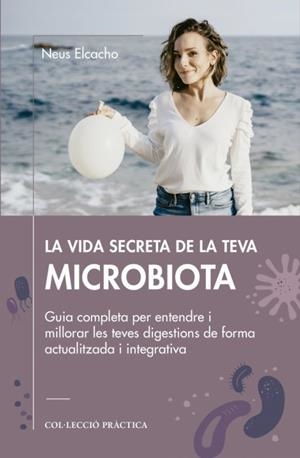 VIDA SECRETA DE LA TEVA MICROBIOTA, LA | 9788419239617 | ELCACHO, NEUS | Cooperativa Cultural Rocaguinarda