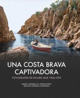 COSTA BRAVA CAPTIVADORA, UNA | 9788419239983 | BERROCAL FERNANDEZ, SHEILA/FERRER CODESIDO, HELENA | Cooperativa Cultural Rocaguinarda