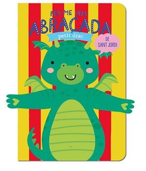 FES-ME UNA ABRAÇADA PETIT DRAC DE SANT JORDI | 9788412586176 | LOUWERS, TANJA/DE BEER, ESTHER | Cooperativa Cultural Rocaguinarda