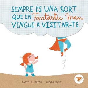 SEMPRE ÉS UNA SORT QUE EN FANTASTIC MAN VINGUI A VISITAR-TE | 9788447949281 | GÓMEZ MERINO, DANIEL | Cooperativa Cultural Rocaguinarda