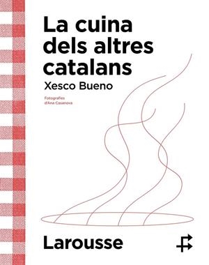 CUINA DELS ALTRES CATALANS, LA | 9788419436634 | BUENO CALDERÓN DE LA BARCA, XESCO | Cooperativa Cultural Rocaguinarda