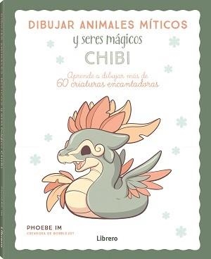 DIBUJAR ANIMALES MITICOS Y SERES MAGICOS CHIBI | 9789463599061 | IM, PHOEBE | Cooperativa Cultural Rocaguinarda