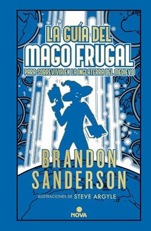 GUÍA DEL MAGO FRUGAL PARA SOBREVIVIR EN LA INGLATERRA DEL MEDIEVO, LA (NOVELA SEC | 9788418037900 | SANDERSON, BRANDON | Cooperativa Cultural Rocaguinarda