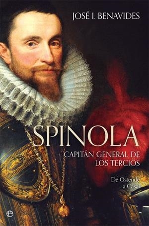 SPINOLA. CAPITÁN GENERAL DE LOS TERCIOS | 9788491642169 | BENAVIDES LÓPEZ-ESCOBAR, JOSÉ I. | Cooperativa Cultural Rocaguinarda