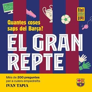 GRAN REPTE, EL. QUANTES COSES SAPS DEL BARÇA? | 9788419430090 | TAPIA, IVAN | Cooperativa Cultural Rocaguinarda