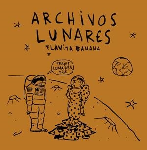 ARCHIVOS LUNARES | 9788418909610 | FLAVITA BANANA | Cooperativa Cultural Rocaguinarda