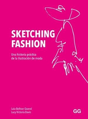 SKETCHING FASHION | 9788425233821 | BELTRÁN QUEROL, LAIA/DAVIS, LUCY VICTORIA | Cooperativa Cultural Rocaguinarda