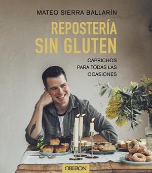 REPOSTERÍA SIN GLUTEN | 9788441548015 | SIERRA BALLARÍN, MATEO | Cooperativa Cultural Rocaguinarda