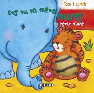 ETS TU LA MEVA MARE? EL PETIT TIGRE | 9788467745184 | SUSAETA, EQUIPO | Cooperativa Cultural Rocaguinarda
