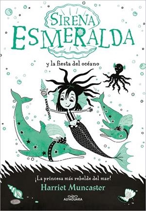 SIRENA ESMERALDA, LA 1 - SIRENA ESMERALDA Y LA FIESTA DEL OCÉANO | 9788420460048 | MUNCASTER, HARRIET | Cooperativa Cultural Rocaguinarda